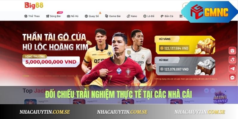 Đối chiếu trải nghiệm thực tế tại các nhà cái