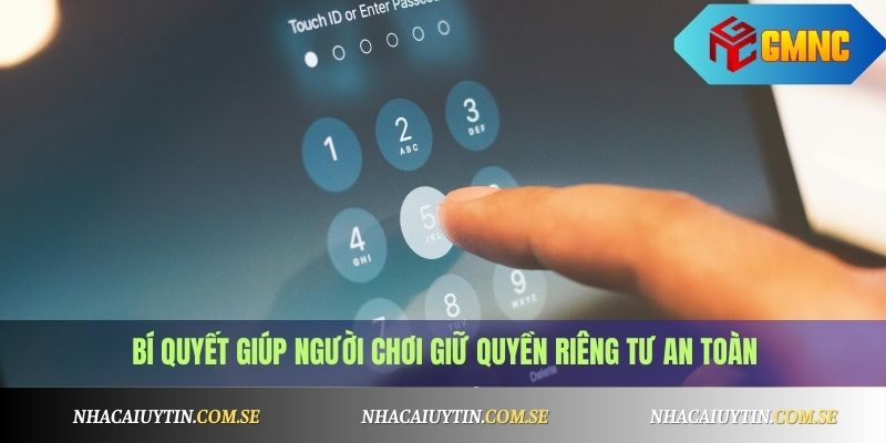  Bí quyết giúp người chơi giữ quyền riêng tư an toàn