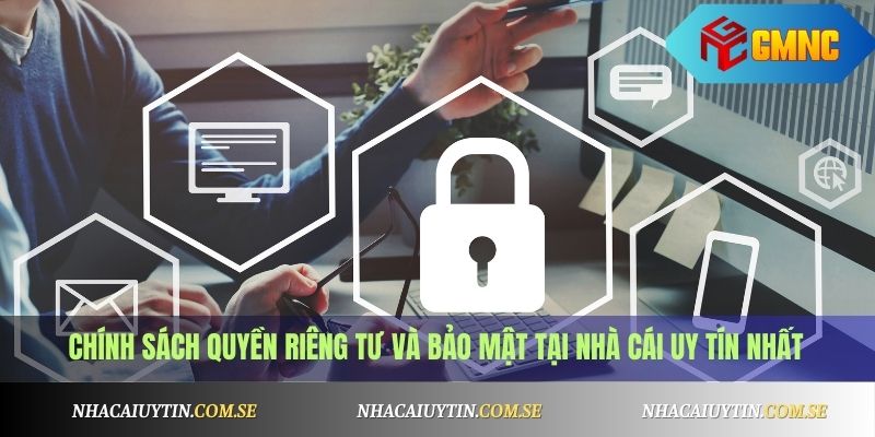 Chính sách quyền riêng tư và bảo mật tại nhà cái uy tín nhất