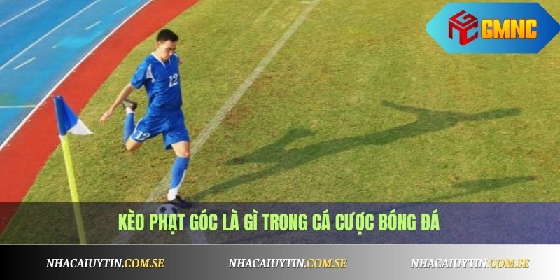 Kèo phạt góc là gì trong cá cược bóng đá