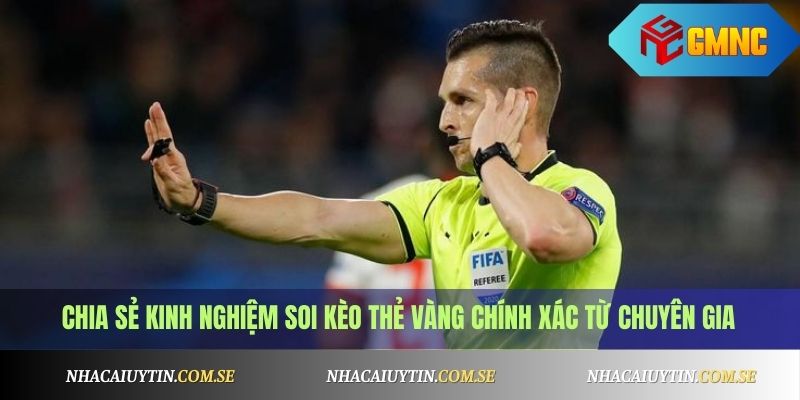 Chia sẻ kinh nghiệm soi kèo thẻ vàng chính xác từ chuyên gia