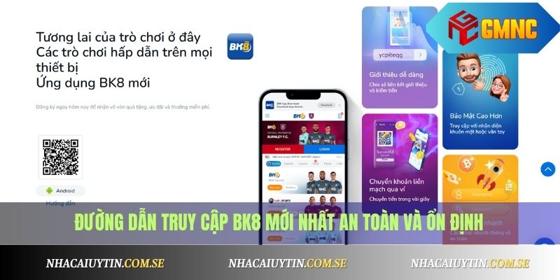 Đường dẫn truy cập BK8 mới nhất an toàn và ổn định