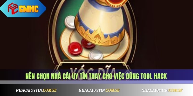 Nên chọn nhà cái uy tín thay cho việc dùng tool hack
