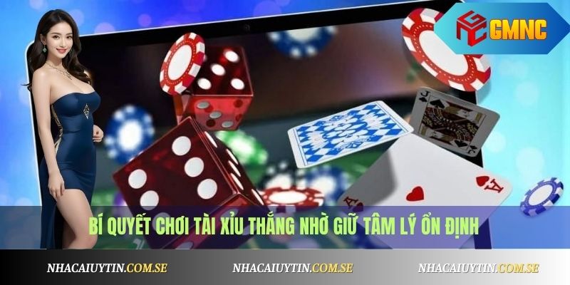 Bí quyết chơi tài xỉu thắng nhờ giữ tâm lý ổn định