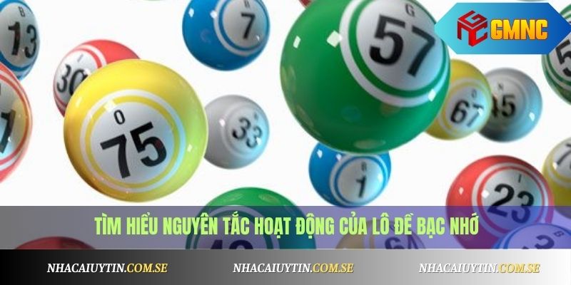 Tìm hiểu nguyên tắc hoạt động của Lô Đề Bạc Nhớ
