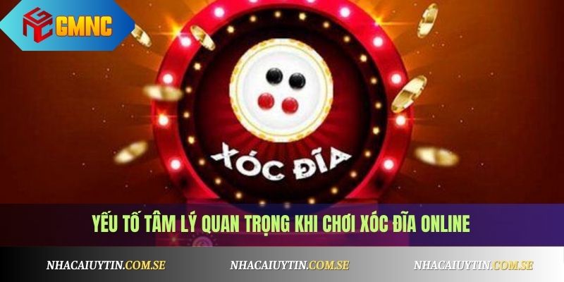 Yếu tố tâm lý quan trọng khi chơi xóc đĩa online